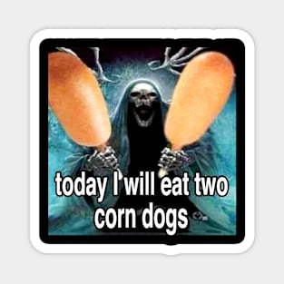 Today I Will Eat Two Corndogs | Skeleton Corndog Meme | Hard Skeleton | Unisex Magnet