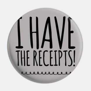 Have Receipts (Simply Nasty) Pin