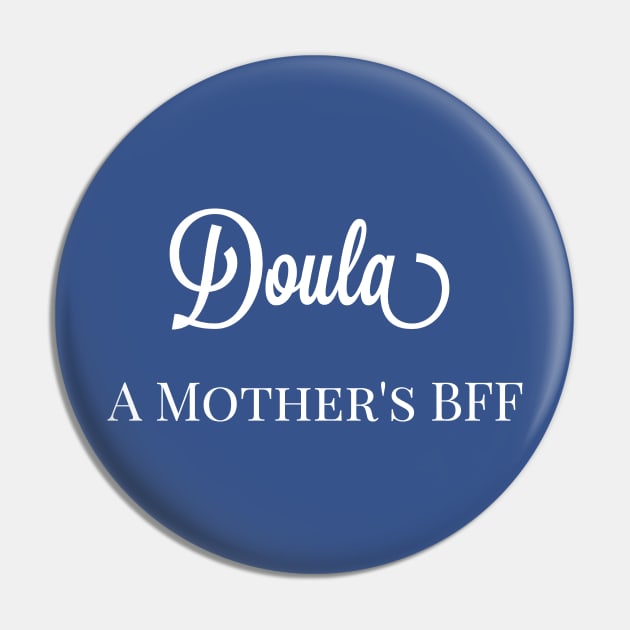 Birthing Coach Labor Coach Doula A Mother's BFF Pin by Mindseye222