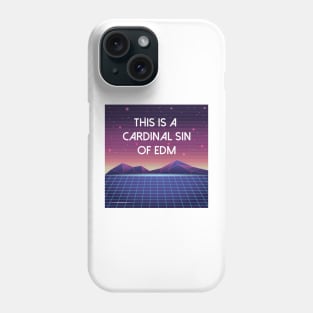 This Is A Cardinal Sin of EDM Phone Case