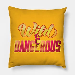 Wild & Dangerous Pillow