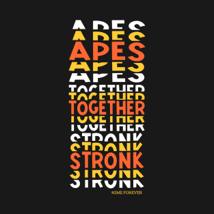 APES TOGETHER STRONK T-Shirt