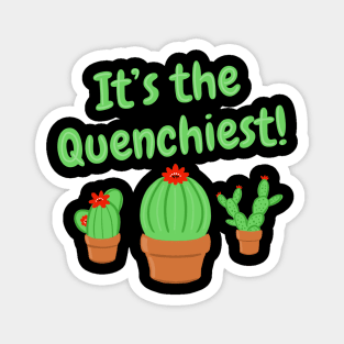 It's the Quenchiest Cactus Magnet