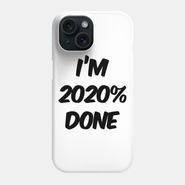 I'm 2020% Done. Funny High School Student Graduate Senior. Class of 2020 Phone Case by That Cheeky Tee