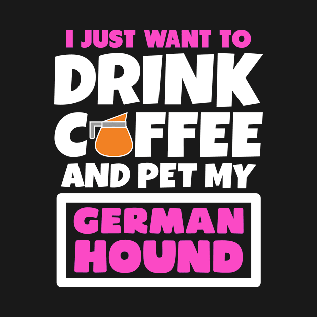 I just want to drink coffee and pet my German Hound by colorsplash