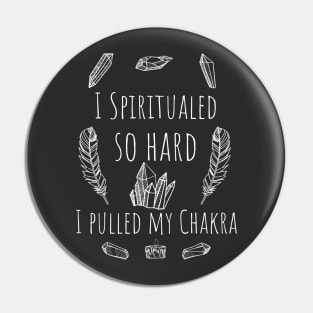 I spiritualed so hard I pulled my chakra Pin