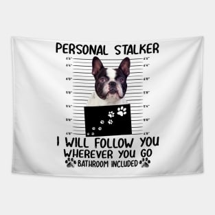 Personal Stalker Funny Boston terrier Tapestry