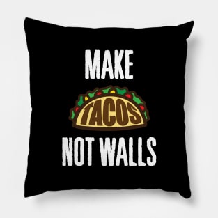 Make Tacos Not Walls' Cute Tacos Pillow