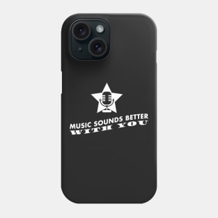 Music sounds better with you Phone Case