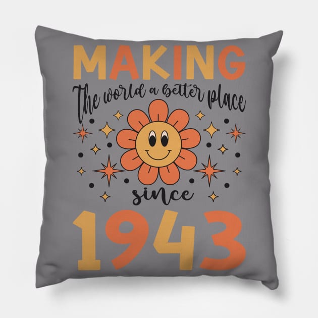 Birthday Making the world better place since 1943 Pillow by IngeniousMerch