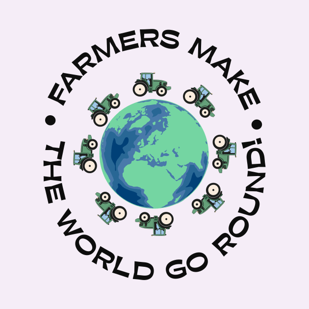 Farmers make the world go round! by Animalsrstars