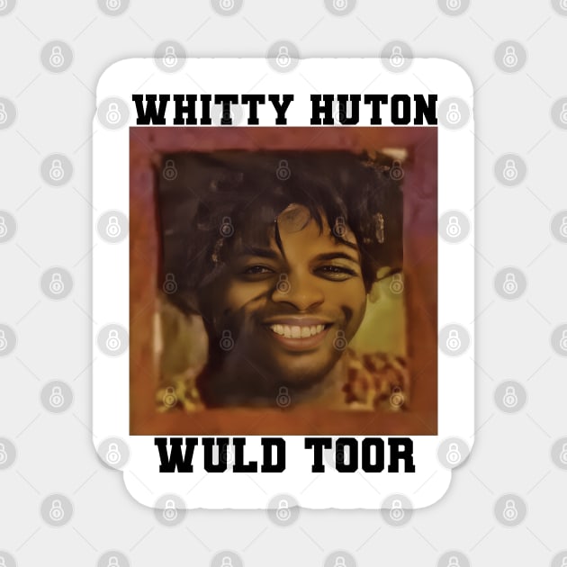 Whitty Huton Wuld Toor Magnet by For the culture tees