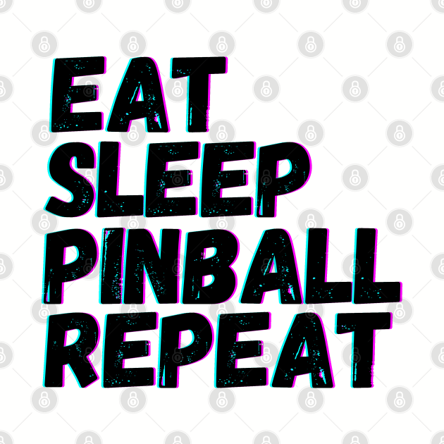 Eat Sleep Pinball Repeat by blueduckstuff