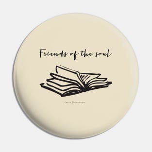 Dickinson Friends of the soul Pin