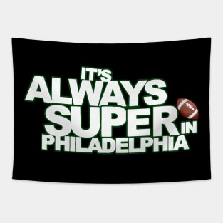 It's Always Super in Philadelphia Tapestry