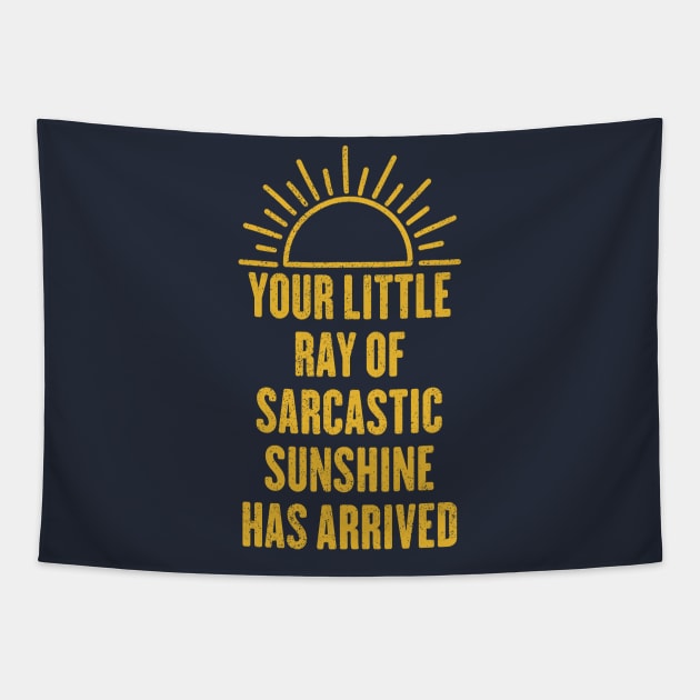 Your Little Ray Of Sarcastic Sunshine Has Arrived Tapestry by AnKa Art