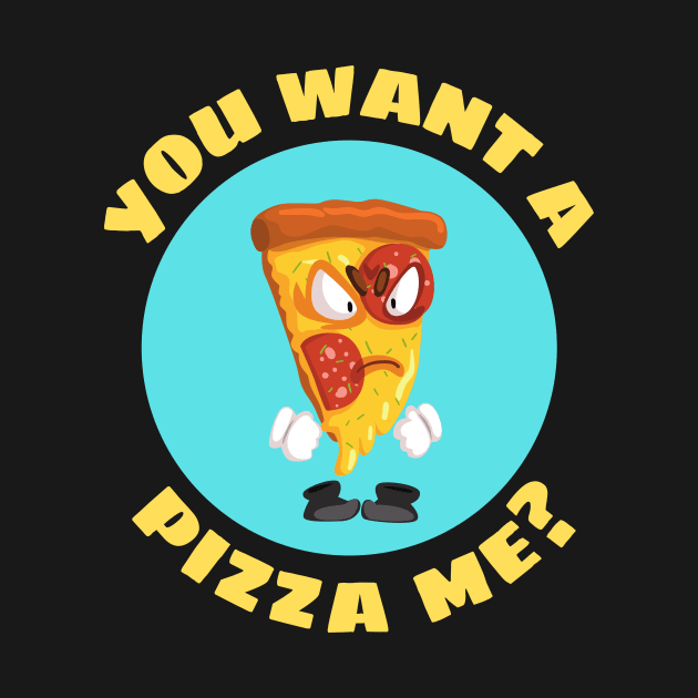 You Want A Pizza Me | Pizza Pun by Allthingspunny