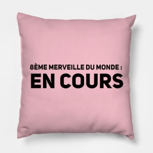 8ème merveille du monde en cours Pillow