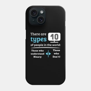 There are 10 types of people in the world Phone Case