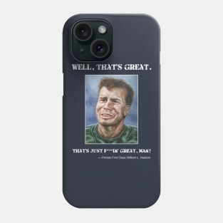 Private Hudson: Well, that's great. That's just f***in' great, man! Phone Case