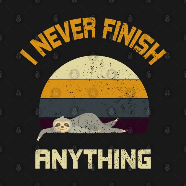 I Never Finish Anything by SbeenShirts