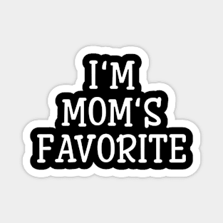 I'm Mom's Favorite - Family Magnet