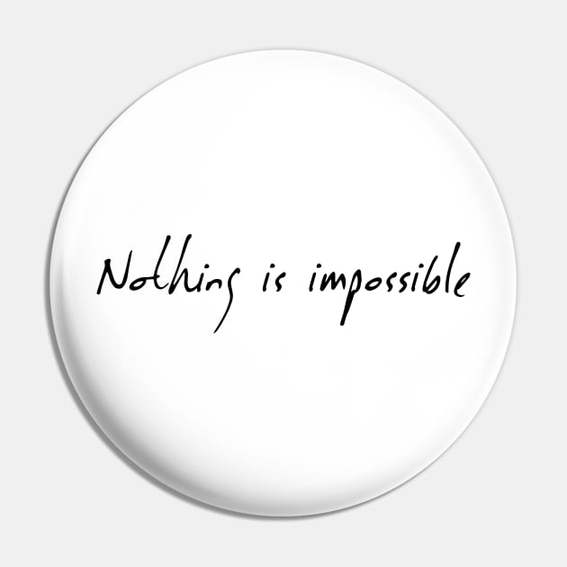 Nothing Is Impossible Pin by deificusArt