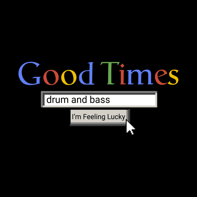 Good Times Drum And bass by Graograman