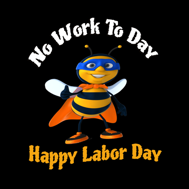 Labor day holiday-Happy Labor Day- Labor Day by nw.samari@gmail.com