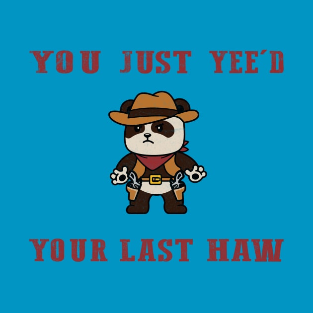 You Just Yeed Your Last Haw Design by HShop