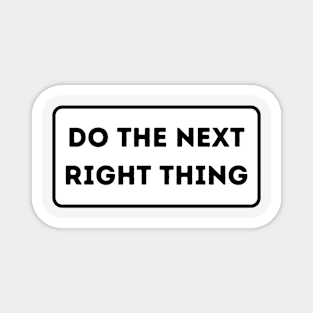 Do the next right thing Magnet