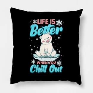 Life Is Better When You Chill Out Polar Bear Pun Pillow