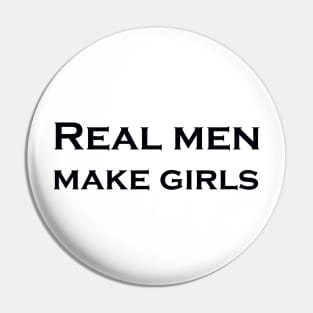 REAL MEN MAKE GIRLS Pin