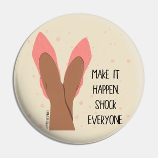 MAKE IT HAPPEN Pin