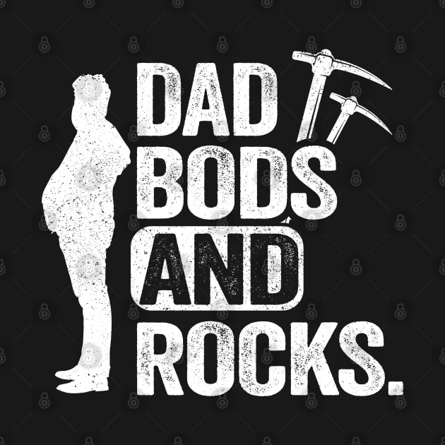 Dad Bods And Rocks Rock Collector Daddy Funny Geologist by Kuehni