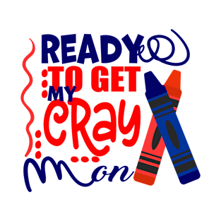 Get Your Cray On Back To School T-Shirt