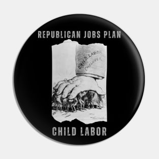 GOP JOBS PLAN: CHILD LABOR Pin