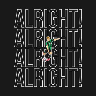 Alright! Alright! Alright! Alright! T-Shirt