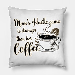 Mom's Hustle Game is Stronger Than Her Coffee Pillow