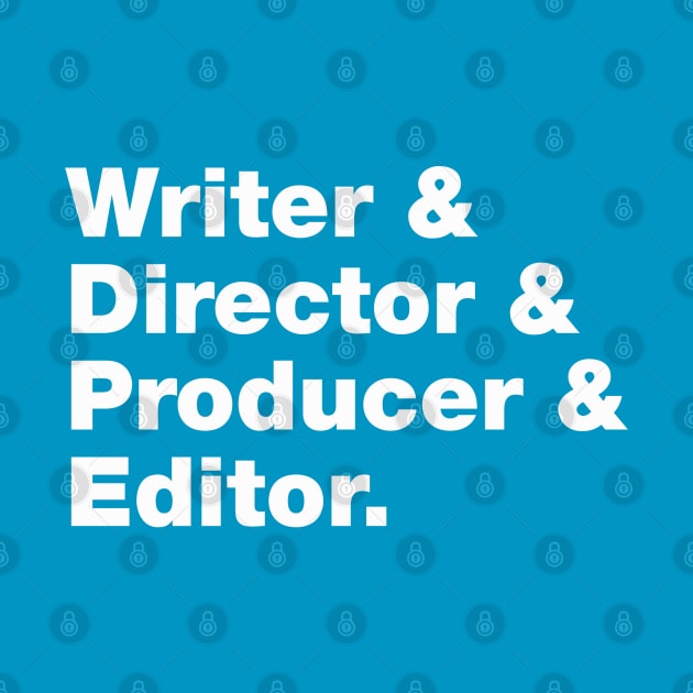 Writer & Director & Producer & Editor by Pop Fan Shop