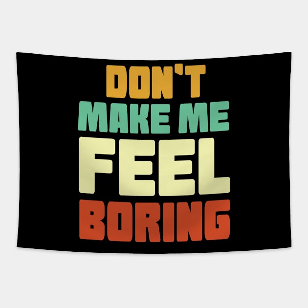 Dont Make Me Feel Boring Tapestry by Hinokart