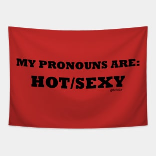 My Pronouns Are Hot/Sexy (Black letters) Tapestry