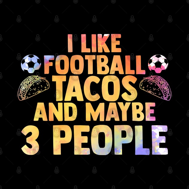 I Like Football Cute Taco Tacos For A Mexican Food Lover by sBag-Designs