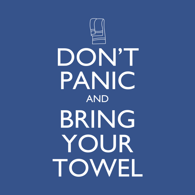 Don't panic and bring your towel by RedrockitScott