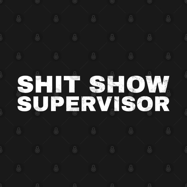 Shit Show Supervisor - White Grunge AL by juragan99trans