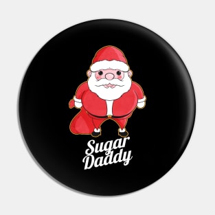 He Is Bringing Sugar Daddy Santa On Christmas Pin