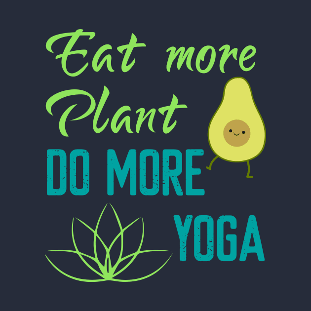 Eat More Plant Do More Yoga by Elitawesome