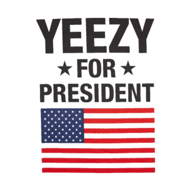 yeezy for president yeezy