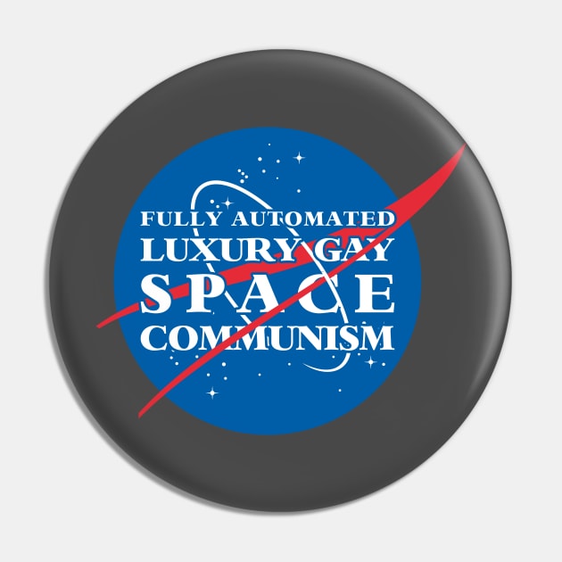 Fully Automated Luxury Gay Space Communism Pin by dumbshirts