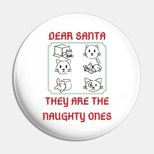 Dear Santa They Are The Naughty Ones Pin